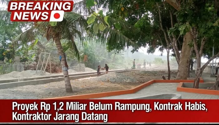 Proyek Rp 1,2 Miliar Belum Rampung, Kontrak Habis, Kontraktor Jarang Datang