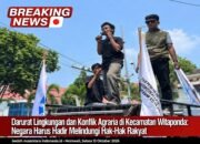 Darurat Lingkungan dan Konflik Agraria di Kecamatan Witaponda: Negara Harus Hadir Melindungi Hak- Hak Rakyat