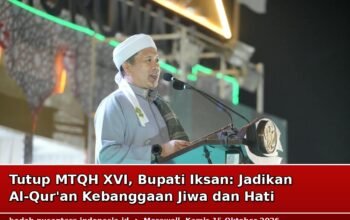 Tutup MTQH XVI, Bupati Iksan: Jadikan Al-Qur’an Kebanggaan Jiwa dan Hati