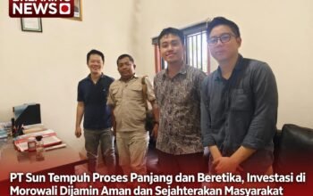 PT Sun Tempuh Proses Panjang dan Beretika, Investasi di Morowali Dijamin Aman dan Sejahterakan Masyarakat