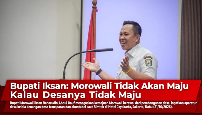 Bupati Iksan: Morowali Tidak Akan Maju Kalau Desanya Tidak Maju